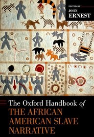 The Oxford Handbook of the African American Slave Narrative The Oxford Handbook of the African American Slave Narrative