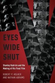 Eyes Wide Shut: Stanley Kubrick and the Making of His Final Film