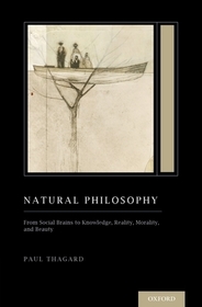 Natural Philosophy: From Social Brains to Knowledge, Reality, Morality, and Beauty