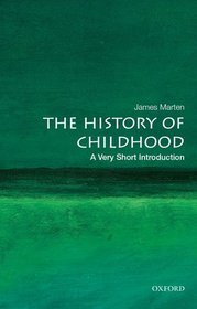 The History of Childhood: A Very Short Introduction: A Very Short Introduction