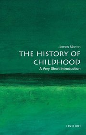 The History of Childhood: A Very Short Introduction The History of Childhood: A Very Short Introduction