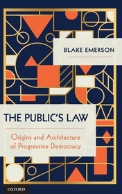 The Public's Law: Origins and Architecture of Progressive Democracy