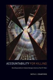 Accountability for Killing: Moral Responsibility for Collateral Damage in America's Post-9/11 Wars