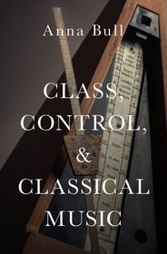Class, Control, and Classical Music