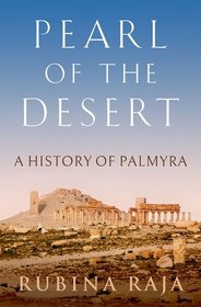 Pearl of the Desert: A History of Palmyra