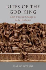 Rites of the God-King: Śānti and Ritual Change in Early Hinduism