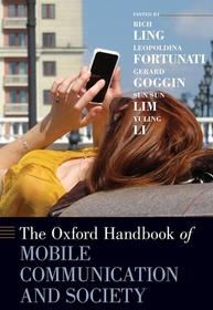The Oxford Handbook of Mobile Communication and Society The Oxford Handbook of Mobile Communication and Society