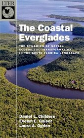 The Coastal Everglades: The Dynamics of Social-Ecological Transformation in the South Florida Landscape