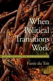 When Political Transitions Work: Reconciliation as Interdependence