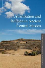Urbanization and Religion in Ancient Central Mexico