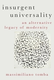 Insurgent Universality: An Alternative Legacy of Modernity