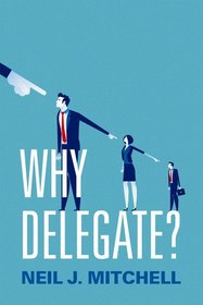 Why Delegate? Why Delegate?