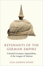 Revenants of the German Empire: Colonial Germans, Imperialism, and the League of Nations
