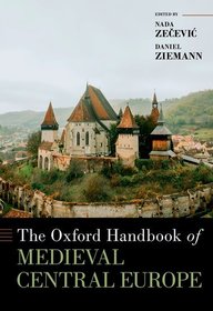 Oxford Handbook of Medieval Central Europe Oxford Handbook of Medieval Central Europe