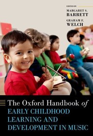 The Oxford Handbook of Early Childhood Learning and Development in Music The Oxford Handbook of Early Childhood Learning and Development in Music