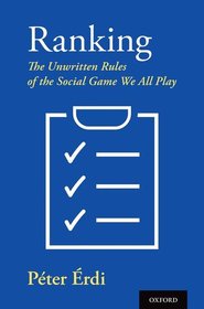 Ranking: The Unwritten Rules of the Social Game We All Play Ranking: The Unwritten Rules of the Social Game We All Play