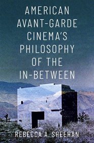 American Avant-Garde Cinema's Philosophy of the In-Between