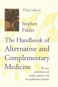 The Handbook of Alternative and Complementary Medicine: The Most Authoritative and Complete Guide to Alternative Medicine