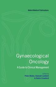 Gynaecological Oncology: A Guide to Clinical Management