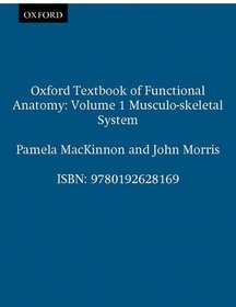 Oxford Textbook of Functional Anatomy: Volume 1 Musculo-skeletal System