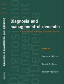 Diagnosis and Management of Dementia: A Manual for Memory Disorders Teams