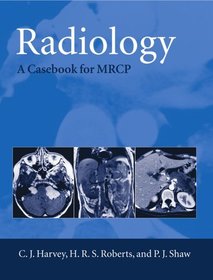 Radiology: A Case-book for MRCP Radiology: A Case-book for MRCP
