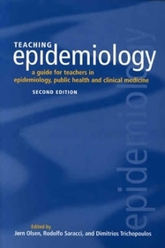 Teaching Epidemiology: A guide for teachers in epidemiology, public health and clinical medicine
