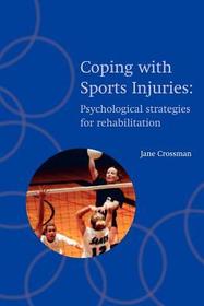 Coping with Sports Injuries: Psychological Strategies for Rehabilitation