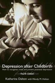 Depression after Childbirth: How to Recognize, Treat, and Prevent Postnatal Depression