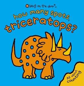 How Many Spots, Triceratops?: Bang On The Door