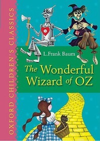 The Wonderful Wizard of Oz: Oxford Children's Classics