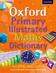 Oxford Primary Illustrated Maths Dictionary: Supporting the maths curriculum at primary school