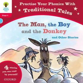 Oxford Reading Tree: Level 4: Traditional Tales Phonics The Man, The Boy and The Donkey and Other Stories: The Man, The Boy and The Donkey and Other Stories