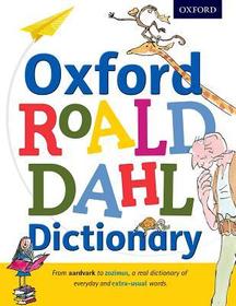 Oxford Roald Dahl Dictionary: From aardvark to zozimus, a real dictionary of everyday and extra-usual words.