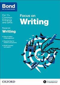 Bond 11+: English Focus on Writing (for GL Assessment & other 11 plus exams): 9-11 years