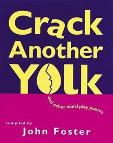 CRACK ANOTHER YOLK: And Other Word Play Poems CRACK ANOTHER YOLK: And Other Word Play Poems