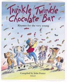 Twinkle, Twinkle, Chocolate Bar: Rhymes for the Very Young