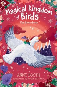 The Magical Kingdom of Birds: The Snow Goose The Magical Kingdom of Birds: The Snow Goose