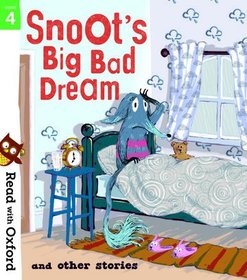 Read with Oxford: Stage 4: Snoot's Big Bad Dream and Other Stories