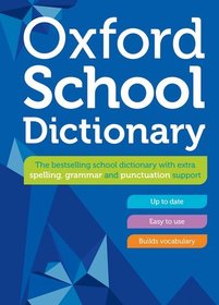 Oxford School Dictionary: Children's English Dictionary for Age 10+ - Year Group 6 & 7 - Ideal for Homework, Literacy & KS2-KS3 Support