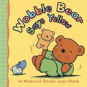 Wobble Bear Says Yellow Board Book: (2010)