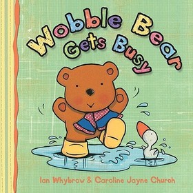 Wobble Bear Gets Busy Board Book: (2010)