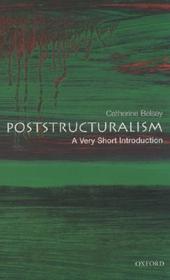 Poststructuralism: A Very Short Introduction: A Very Short Introduction