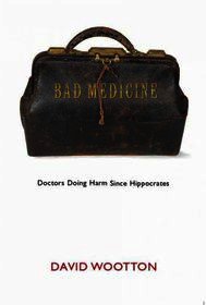 Bad Medicine: Doctors Doing Harm Since Hippocrates