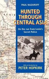 Hunted Through Central Asia: On the Run from Lenin's Secret Police