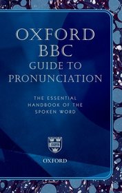 Oxford BBC Guide to Pronunciation: The essential handbook of the spoken word