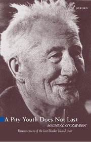 A Pity Youth Does Not Last: Reminiscences of the Last of the Great Blasket Island's Poets and Storytellers