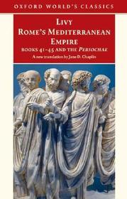 Rome's Mediterranean Empire: Books 41-45 and the Periochae