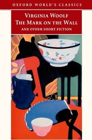 The Mark on the Wall and Other Short Fiction