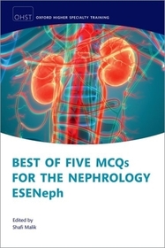 Best of Five MCQs for the European Specialty Examination in Nephrology Best of Five MCQs for the European Specialty Examination in Nephrology